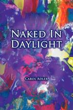 Naked in Daylight af Carol Adler