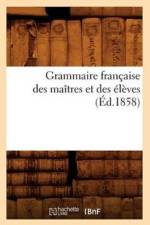Grammaire Francaise Des Maitres Et Des Eleves, (Ed.1858) af Sans Auteur