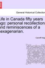 Life in Canada Fifty Years Ago af Canniff Haight