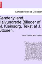 S Nderjylland. Halvundrede Billeder AF M. Kleinsorg, Tekst AF J. Ottosen. af Johan Ottosen