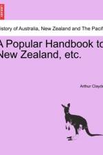A Popular Handbook to New Zealand, Etc. af Arthur Clayden
