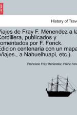Viajes de Fray F. Menendez a la Cordillera, publicados y comentados por F. Fonck. Edicion centenaria con un mapa. (Viajes., a Nahuelhuapi, etc.). af Francisco Fray Menendez