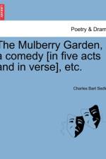 The Mulberry Garden, a Comedy [In Five Acts and in Verse], Etc. af Charles Sedley