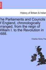 The Parliaments and Councils of England, Chronologically Arranged, from the Reign of William I. to the Revolution in 1688. af Charles Henry Parry