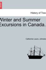 Winter and Summer Excursions in Canada. af Catherine Laura Johnstone