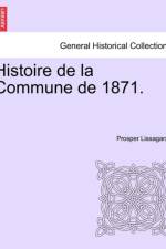 Histoire de La Commune de 1871. af Prosper Olivier Lissagaray
