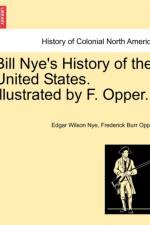 Bill Nye's History of the United States. Illustrated by F. Opper. af Edgar Wilson Nye