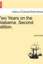 Two Years on the Alabama. Second Edition. af Arthur Sinclair