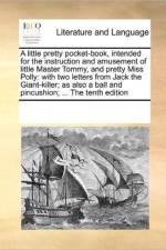 A Little Pretty Pocket-Book, Intended for the Instruction and Amusement of Little Master Tommy, and Pretty Miss Polly af Multiple Contributors