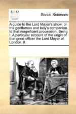 A Guide to the Lord Mayor's Show af Multiple Contributors