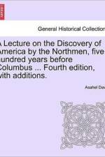 A Lecture on the Discovery of America by the Northmen, Five Hundred Years Before Columbus ... Fourth Edition, with Additions. Twentith Edition af Asahel Davis