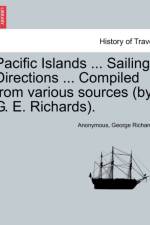 Pacific Islands ... Sailing Directions ... Compiled from Various Sources (by G. E. Richards). Vol. III. af Anonymous