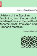 A History of the Egyptian Revolution, from the Period of the Mamelukes to the Death of Mohammed Ali; From Arab and European Memoirs. af Andrew Archibald Paton