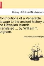 Contributions of a Venerable Savage to the Ancient History of the Hawaiian Islands. Translated ... by William T. Brigham. af Jules Remy