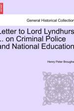 Letter to Lord Lyndhurst ... on Criminal Police and National Education. af Henry Peter Brougham