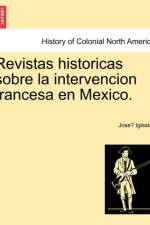Revistas Historicas Sobre La Intervencion Francesa En Mexico. af Jose Iglesias