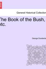 The Book of the Bush, Etc. af George Dunderdale