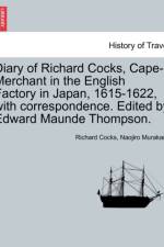 Diary of Richard Cocks, Cape-Merchant in the English Factory in Japan, 1615-1622, with Correspondence. Edited by Edward Maunde Thompson. af Sir Richard Cocks