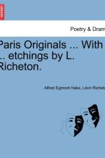Paris Originals ... with ... Etchings by L. Richeton. af Alfred Egmont Hake