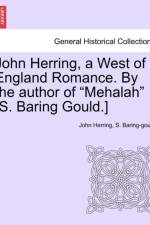 John Herring, a West of England Romance. by the Author of Mehalah [s. Baring Gould.] af John Herring