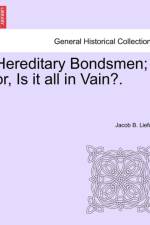 Hereditary Bondsmen; Or, Is It All in Vain?. af Jacob Liefde