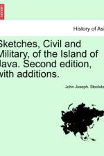 Sketches, Civil and Military, of the Island of Java. Second Edition, with Additions. af John Joseph Stockdale
