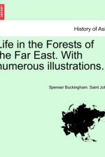 Life in the Forests of the Far East. with Numerous Illustrations. af Spenser Buckingham Saint John