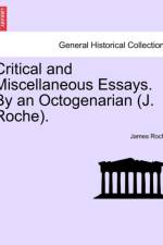 Critical and Miscellaneous Essays. by an Octogenarian (J. Roche). af James Roche