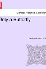 Only a Butterfly. af Georgiana Marion Craik