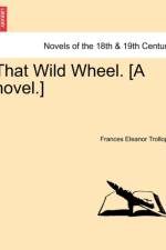 That Wild Wheel. [A Novel.] Vol. II. af Frances Eleanor Trollope