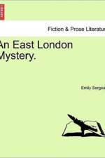 An East London Mystery. Vol. III af Emily Sergeant