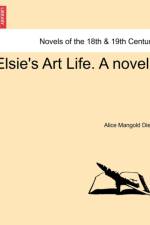 Elsie's Art Life. a Novel. Vol. III af Alice Mangold Diehl
