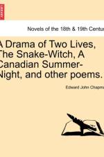 A Drama of Two Lives, the Snake-Witch, a Canadian Summer-Night, and Other Poems. af Edward John Chapman