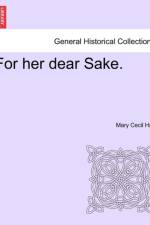 For Her Dear Sake. af Mary Cecil Hay