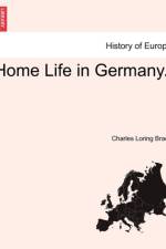 Home Life in Germany. af Charles Loring Brace