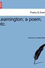 Leamington; A Poem, Etc. af Harrison Corbett Wilson