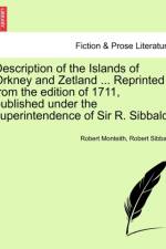 Description of the Islands of Orkney and Zetland ... Reprinted from the Edition of 1711, Published Under the Superintendence of Sir R. Sibbald. af Robert (University of Toronto) Sibbald
