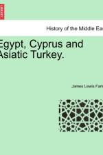 Egypt, Cyprus and Asiatic Turkey. af James Lewis Farley