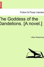 The Goddess of the Dandelions. [A Novel.] af Lillias Wassermann