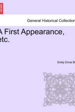 A First Appearance, Etc. af Emily Ernst Bell