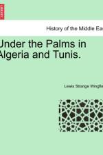 Under the Palms in Algeria and Tunis. Vol. I af Lewis Strange Wingfield