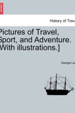 Pictures of Travel, Sport, and Adventure. [With Illustrations.] af George Lacy