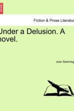 Under a Delusion. a Novel. af Joan Saint-Leger