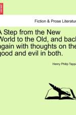 A Step from the New World to the Old, and Back Again with Thoughts on the Good and Evil in Both. af Henry Philip Tappan