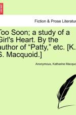 Too Soon; A Study of a Girl's Heart. by the Author of 