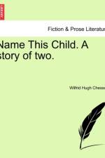 Name This Child. a Story of Two. af Wilfrid Hugh Chesson