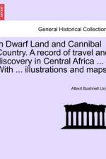 In Dwarf Land and Cannibal Country. a Record of Travel and Discovery in Central Africa ... with ... Illustrations and Maps. af Albert Bushnell Lloyd