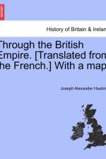 Through the British Empire. [Translated from the French.] with a Map. af Joseph Alexander Huebner