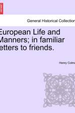 European Life and Manners; In Familiar Letters to Friends. af Henry Colman