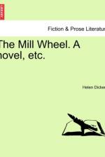 The Mill Wheel. a Novel, Etc. af Helen Dickens